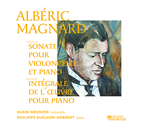 MAGNARD: Cello Sonata; The Complete Piano Music - Alain Meunier, cello; Philippe Guilhon-Herbert, piano