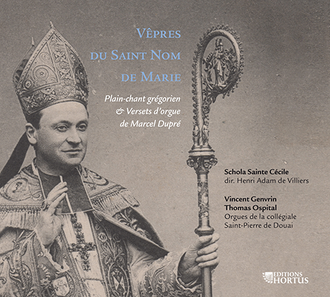 DUPRE: Vêpres du Saint Nom de Marie - Vincent Genvrin, Schola Sainte-Cecile, Thomas Ospital