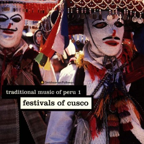 TRADITIONAL MUSIC OF PERU, VOL. 1 - FESTIVALS OF CUSCO