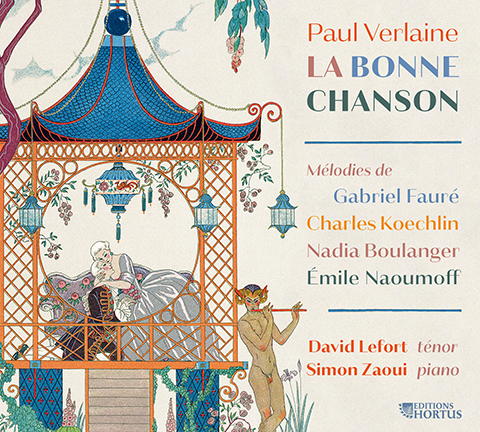 Paul Verlaine: La Bonne Chanson (Mélodies de Fauré, Koechlin, Nadia Boulanger, Emile Naoumoff) - David Lefort, Simon Zaoui