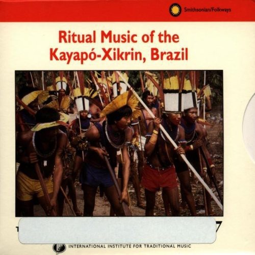 TRADITIONAL MUSIC OF THE WORLD: RITUAL MUSIC OF THE KAYAPO-ZIKRIN, BRAZIL