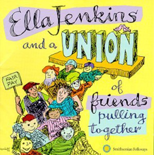 ELLA JENKINS & A UNION OF FRIENDS PULLING TOGETHER