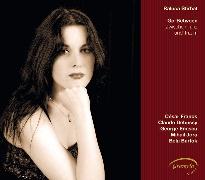 Go-Between/Zwischen Tanz und Traum (Franck/Debussy/Enescu/Jora/Bartok) - Raluca Stirbat
