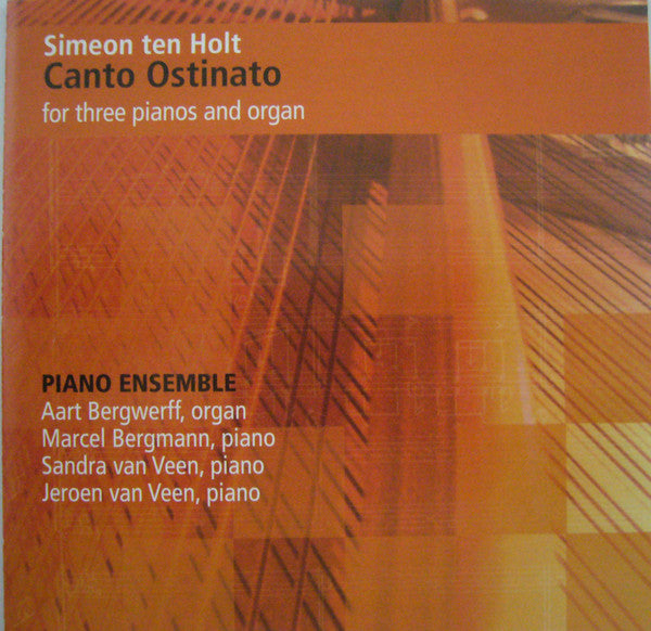 TEN HOLT: Canto Ostinato For Three Pianos And Organ - Jerome van Veen, Simeon van Veen, Aart & Marcel Bergwerff