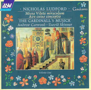 Ludford: Missa Videte Miraculum; Ave Cuius Conceptio - The Cardinall's Musick