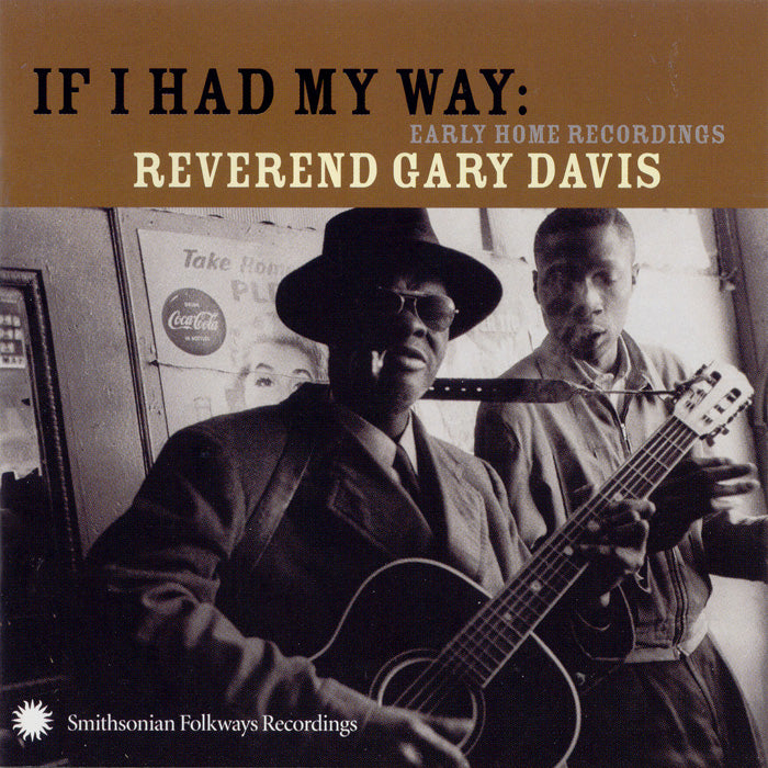 REVEREND GARY DAVIS: IF I HAD MY WAY (EARLY HOME RECORDINGS)