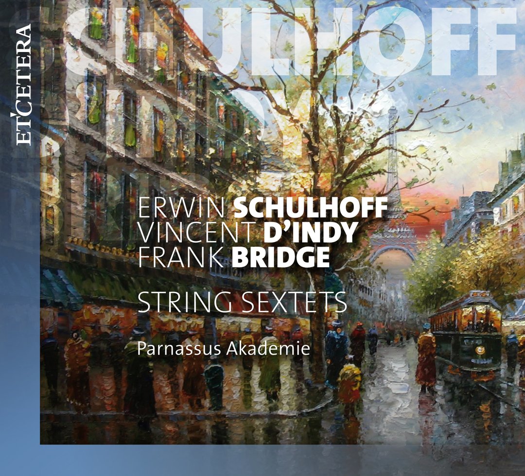 SCHULHOFF/D'INDY/BRIDGE: STRING SEXTETS - Parnasus Akademie