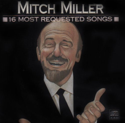 MITCH MILLER: 16 MOST REQUESTED SONGS