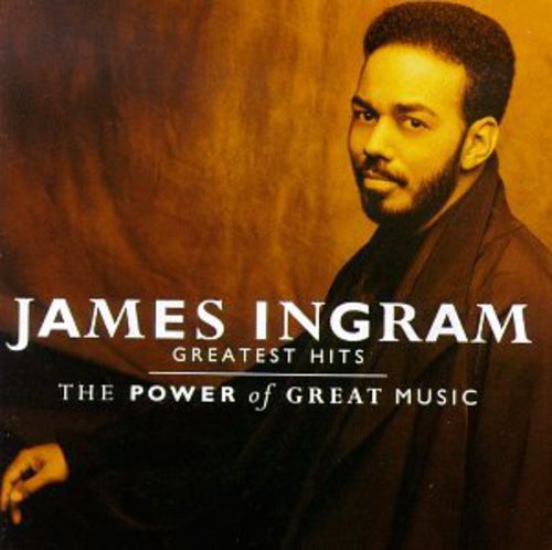JAMES INGRAM: GREATEST HITS - POWER OF GREAT MUSIC