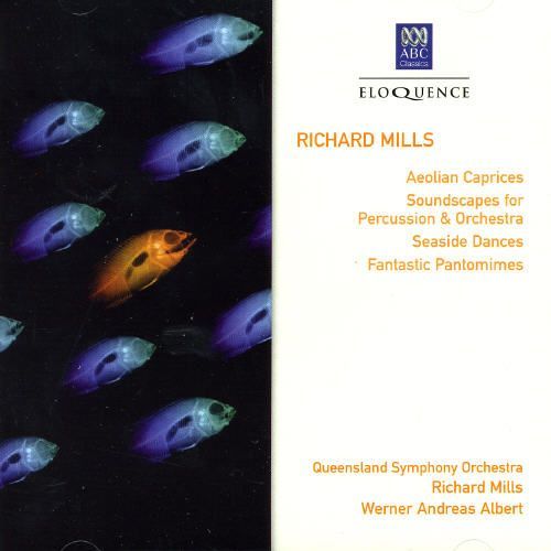 MILLS: Aeolian Caprices, Soundscapes for Percussion and Orchestra, Seaside Dances, Fantastic Pantomimes - Queensland Symphony Orchestra, Richard Mills