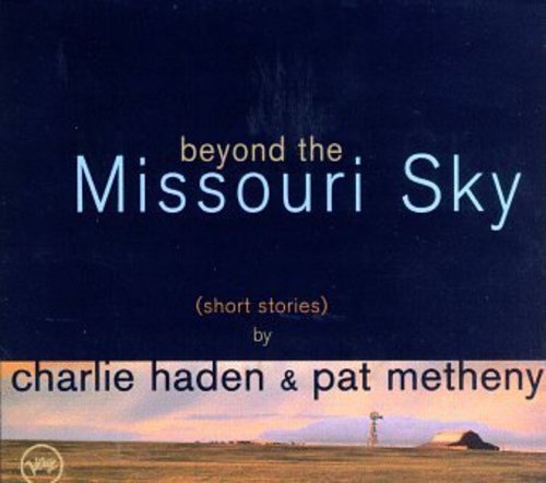 CHARLIE HADEN & PAT METHENY: BEYOND THE MISSOURI SKY - SHORT STORIES