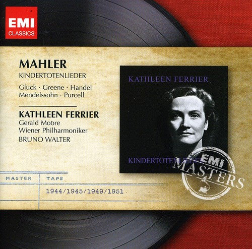MAHLER: KINDERTOTENLIEDER; Arias by Gluck, Greene, Handel, Purcell, Mendelssohn - Ferrier, Walter