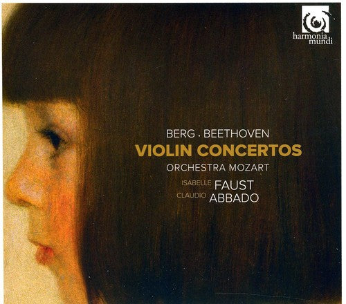 BEETHOVEN & BERG: VIOLIN CONCERTOS - ISABELLE FAUST, ORCHESTRA MOZART, CLAUDIO ABBADO