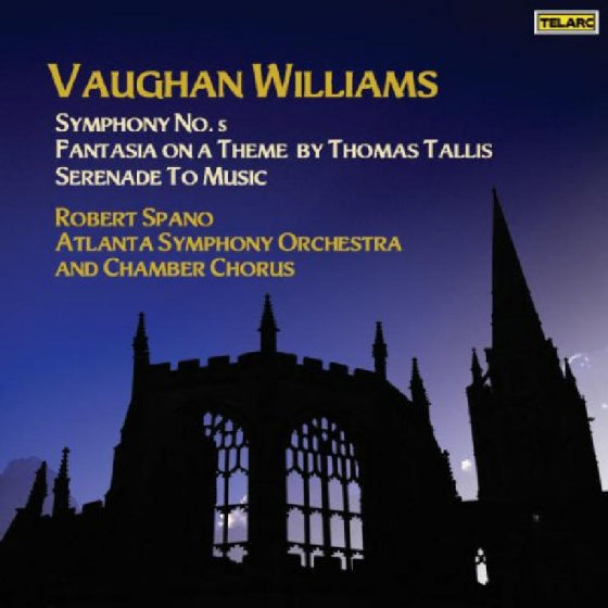 VAUGHAN WILLIAMS: Symphony No. 5; Fantasia On A Theme By Thomas Tallis; Serenade to Music - Spano, Atlanta Symphony Orchestra and Chamber Chorus