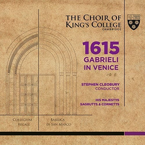 1615 GABRIELI IN VENICE - THE CHOIR OF KING'S COLLEGE; HIS MAJESTYS SAGBUTTS & CORNETTS (HYBRID SACD & BLU-RAY)