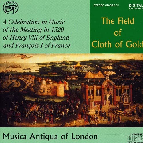 The Field of Cloth of Gold - Musica Antiqua of London