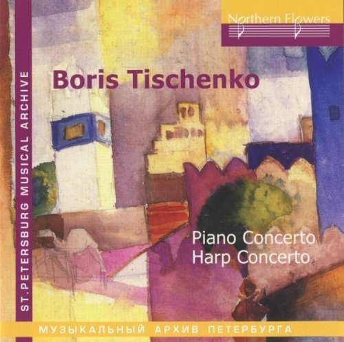TISCHENKO: PIANO CONCERTO; HARP CONCERTO - LENINGRAD PHILHARMONIC
