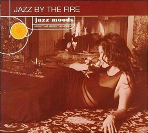JAZZ BY THE FIRE - JAZZ MOODS: Gary Burton, Scott Hamilton, Jim Hall, Ray Brown