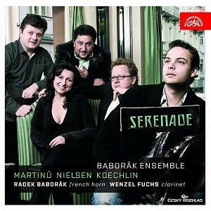 Martinů, Nielsen & Koechlin: Serenade - Baborak Ensemble, Radek Baborák, Wenzel Fuchs