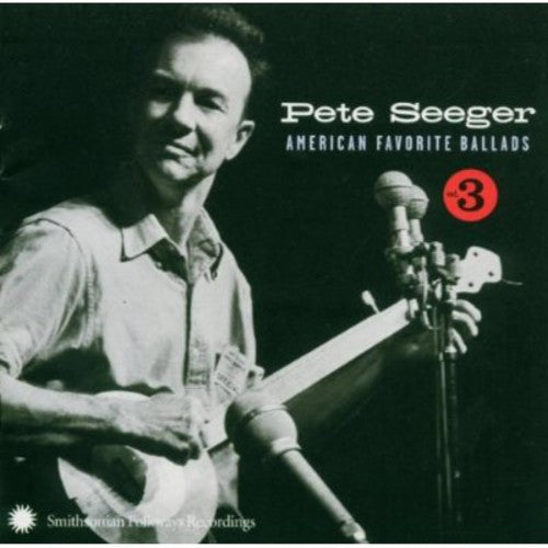 PETE SEEGER: AMERICAN FAVORITE BALLADS, Vol. 3