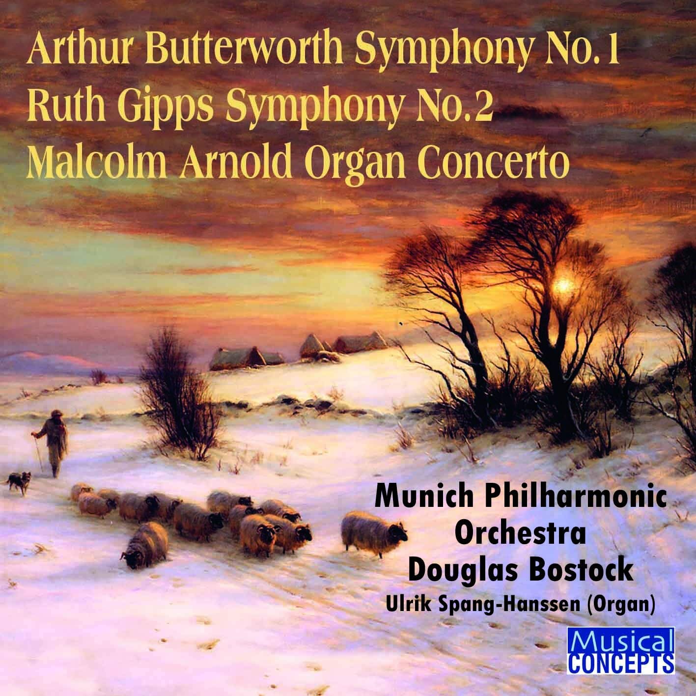 BUTTERWORTH: SYMPHONY NO. 1; GIPPS: SYMPHONY NO. 2; ARNOLD: CONCERTO FOR ORGAN AND ORCHESTRA - BOSTOCK, MUNICH SYMPHONY