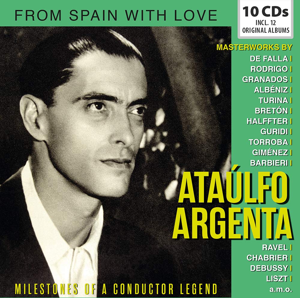 ATAULFO ARGENTA: FROM SPAIN WITH LOVE - Milestones of a Conducting Legend (10 CDs)