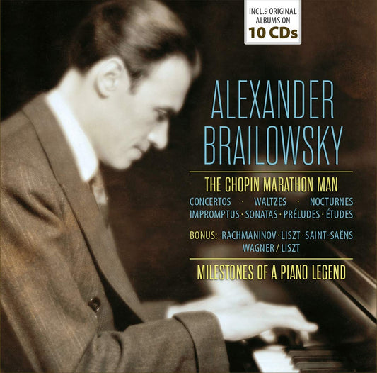 ALEXANDER BRAILOWSKY: THE CHOPIN MARATHON MAN - MILESTONES OF A PIANO LEGEND (10 CDS)