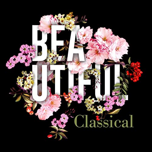 BEAUTIFUL CLASSICAL - An Hour of The Most Beautiful Melodies in Classical Music (DIGITAL DOWNLOAD)