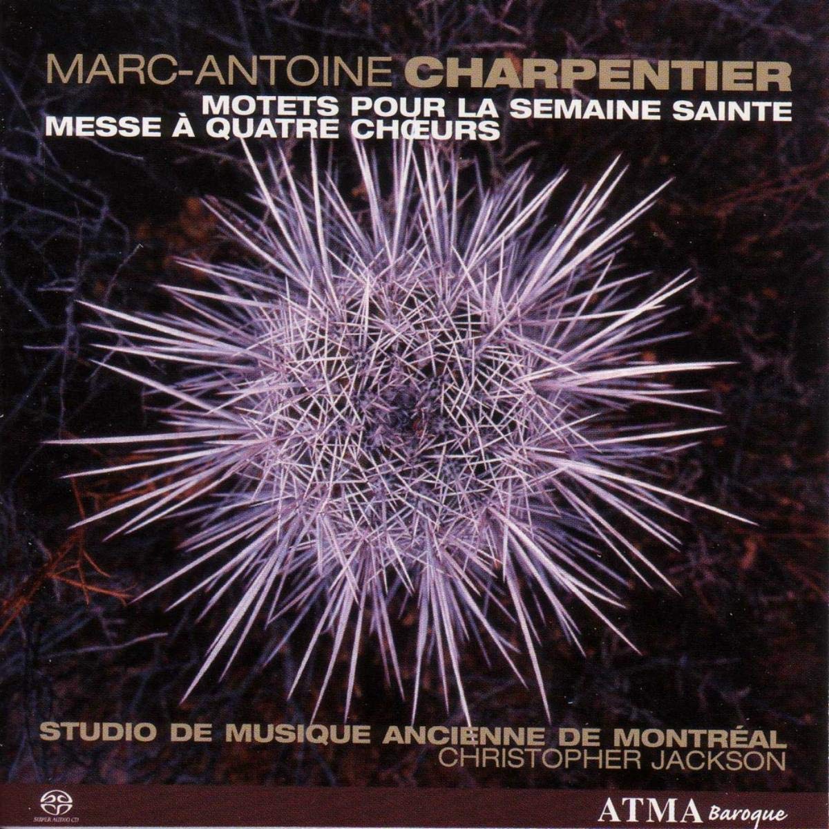 CHARPENTIER: Motets for Holy Week; Mass for four choirs - Jackson; Studio de musique ancienne de Montréal (HYBRID SACD)