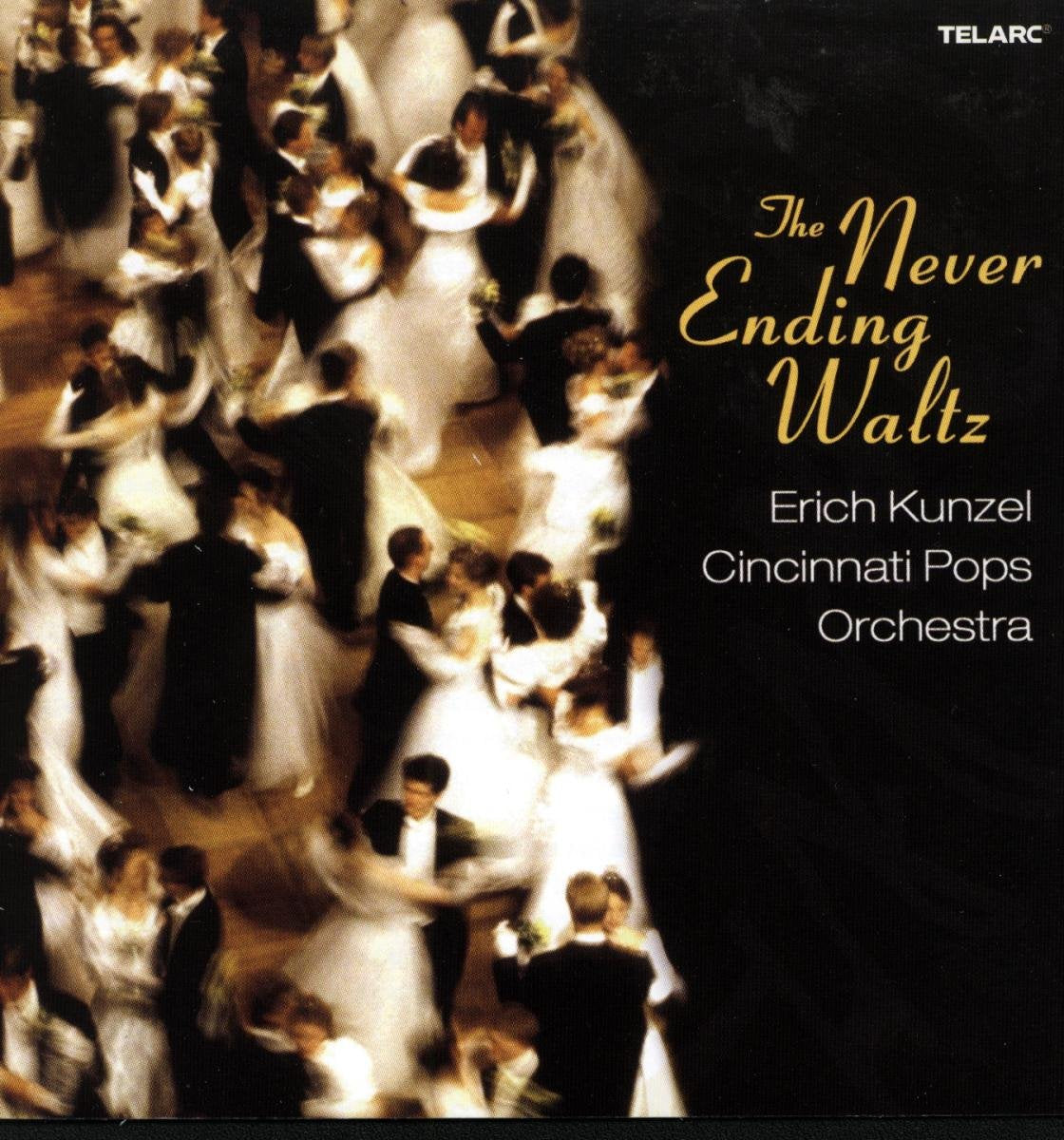 The Never Ending Waltz - Erich Kunzel, Cincinnati Pops Orchestra