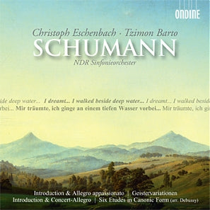 SCHUMANN: Introduction & Allegro appassionato, Geistervariationen; Introduction & Concert-Allegro; Six Etudes in Canonic Form - Tzimon Barto, Christoph Eschenbach, NDR Sinfonieorchester