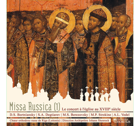 MISSA RUSSICA: Russian Vocal Music of the 18th Century by BORTNIANSKY/DEGTIAREV/BEREZOVSKY/STROKINE/VEDEL)- Orthodox Russian Choir of Riga