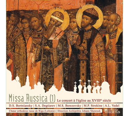 MISSA RUSSICA: Russian Vocal Music of the 18th Century by BORTNIANSKY/DEGTIAREV/BEREZOVSKY/STROKINE/VEDEL)- Orthodox Russian Choir of Riga