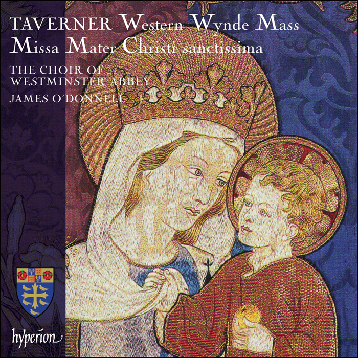 Taverner: Mater Christ Sanctissima & Mass The Western Wynde - WESTMINSTER ABBEY CHOIR, JAMES O'DONNELL -