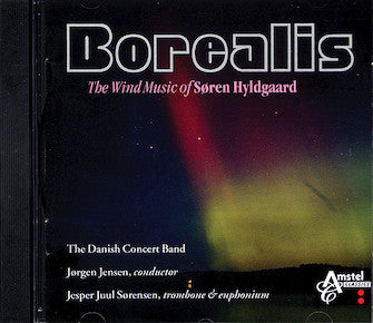 HYLDGAARD: Borealis - The Wind Music of Soren Hyldgaard - Sorensen, The Danish Concert Band