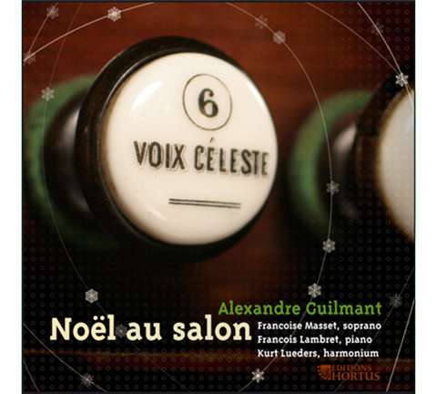 GUILMANT: Noel au salon - Francoise Masset, Francois Lambret, Kurt Lueders, Mustel d'Alexandre Guilmant