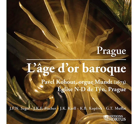 Prague: The Age of The Baroque (FISCHER/SEGER/KERLL/MUFFAT/KOPRIVA) - Pavel Kohout, organ