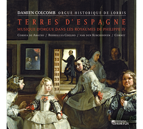 Terres d'Espagne: Organ Music of Spain in The Kingdoms of Philip IV (DE ARAUXO/COELHO/VAN DEN KERCKHOVEN/CORNET) - Damien Colcomb