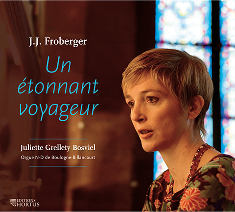 FROBERGER: Un étonnant voyageur (Works for Organ) - Juliette Grellety Bosviel, organ