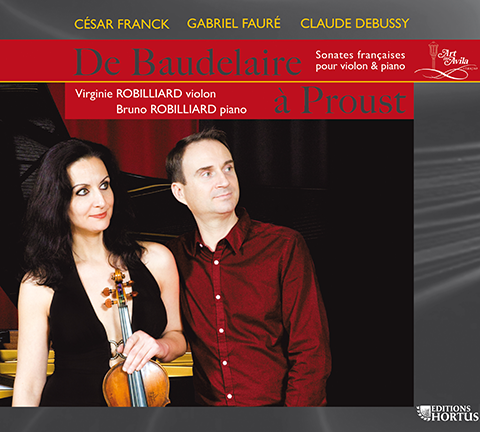 From Baudelaire to Proust:  French Sonatas for violin and piano (Franck, Faure, Debussy) -  Virginie & Bruno Robilliard