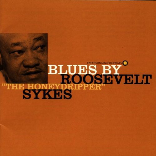 ROOSEVELT SYKES: BLUES BY ROOSEVELT "THE HONEYDRIPPER" SYKES