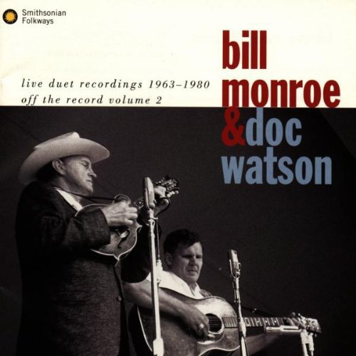 BILL MONROE & DOC WATSON - Live Recordings 1963-1980: Off the Record Volume 2