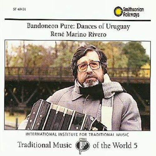Traditional Music of the World, Vol. 5: Bandoneon Pure - Dances of Uruguay - René Marino Rivero