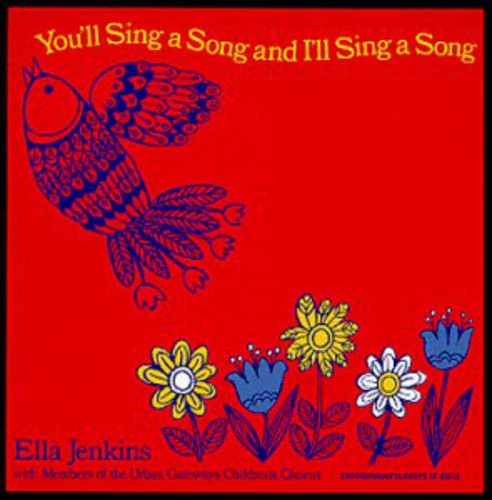 ELLA JENKINS: YOU'LL SING A SONG & I'LL SING A SONG