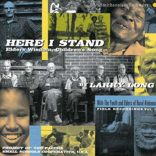 HERE I STAND: Elder's Wisdom, Children's Song - LARRY LONG, YOUTH AND ELDERS OF RURAL ALABAMA