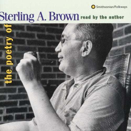 STERLING A. BROWN: The Poetry Of Sterling A. Brown Read by The Author
