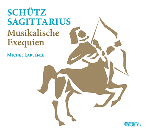 SCHÜTZ: Musikalische Exequien ("Musical Exequies") - Sagittarius, Michel Laplénie
