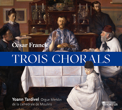 FRANCK: Trois Chorals - Yoann Tardivel, organ