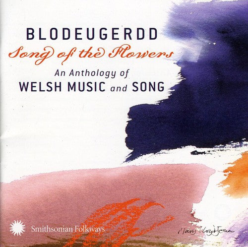 BLODEUGERDD: SONG OF THE FLOWERS - ANTHOLOGY OF WELSH MUSIC AND SONGS