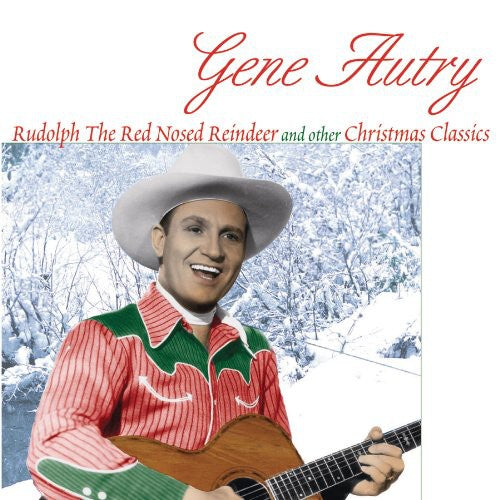 GENE AUTRY: RUDOLPH RED NOSED REINDEER & OTHER CHRISTMAS CLASSICS